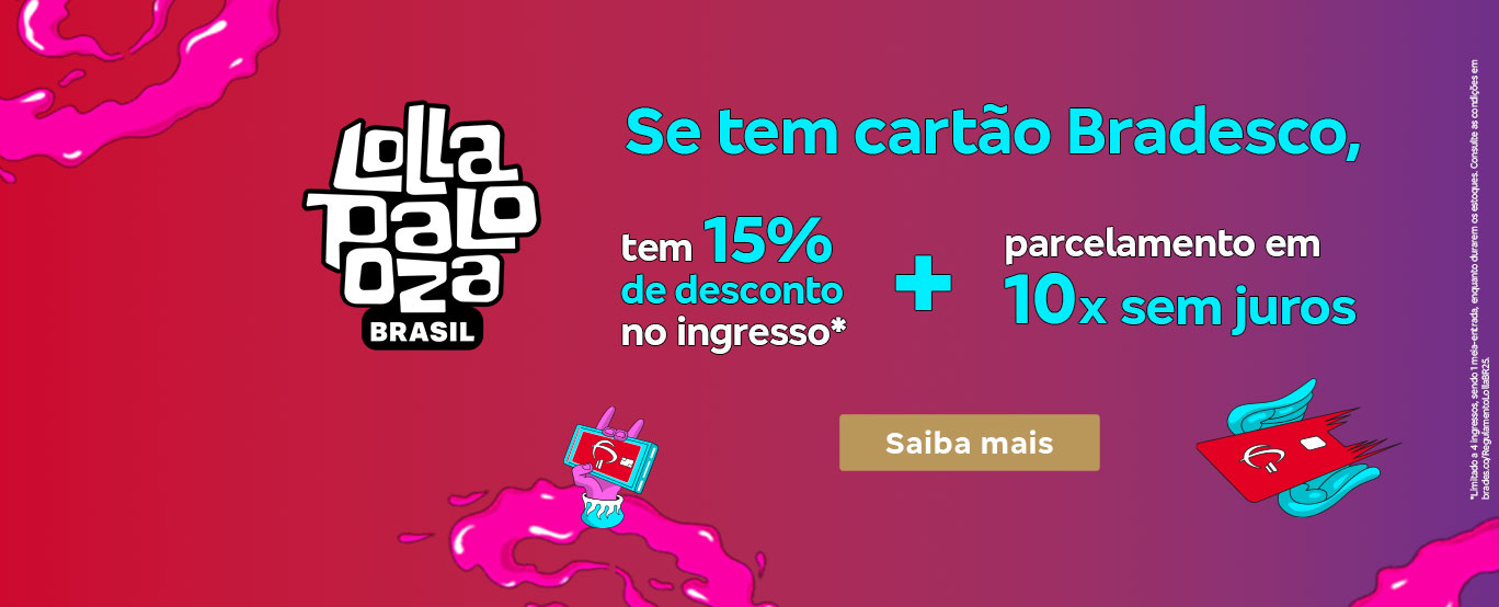 #BradescoAcessível #PraTodoMundoVer Texto: Se tem cartão Bradesco, tem 15% de desconto no ingresso* + parcelamento em 10x sem juros. Botão: Saiba mais. Texto legal: *Limitado a 4 ingressos, sendo 1 meia-entrada, enquanto durarem os estoques. Consulte as condições em bradesco.co/RegulamentoLollaBR25. Descrição da imagem: Fundo em dégradé de vermelho e rosa. No centro, há o texto da promoção e o botão. À esquerda, está o logotipo do Lollapalooza Brasil em branco. No rodapé, o texto legal.