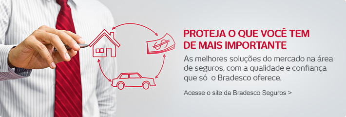 Proteja o que você tem de mais importante - As melhores soluções do mercado na área de seguros, com a qualidade e confiança que só o Bradesco oferece.