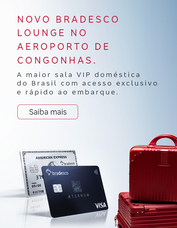 #BradescoAcessível #PraTodoMundoVer Texto: Novo Bradesco Lounge no Aeroporto de Congonhas. A maior sala VIP doméstica do Brasil com acesso exclusivo e rápido ao embarque. Botão: Saiba mais. Descrição da imagem: A imagem é uma peça publicitária com fundo em degradê cinza e azul. À esquerda, há o texto. À direita, estão os cartões American Express e Bradesco Aeternum Visa ao lado de uma mala vermelha. Banner Subhome Mobile: #BradescoAcessível #PraTodoMundoVer Texto: Novo Bradesco Lounge no Aeroporto de Congonhas. A maior sala VIP doméstica do Brasil com acesso exclusivo e rápido ao embarque. Botão: Saiba mais. Descrição da imagem: A imagem é uma peça publicitária com fundo em degradê cinza e azul. No topo e no meio, há o texto. Na parte inferior, estão os cartões American Express e Bradesco Aeternum Visa ao lado de uma mala vermelha.