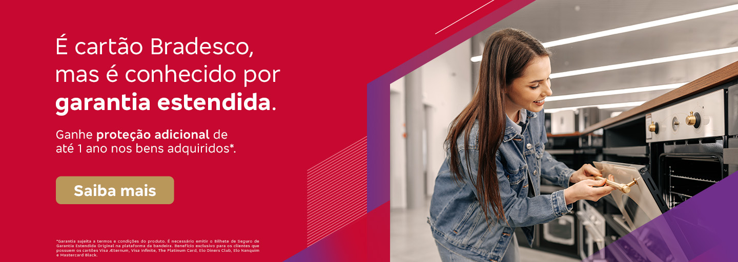 #BradescoAcessível #PraTodoMundoVer
              Texto: É cartão Bradesco, mas é conhecido por garantia estendida. Ganhe proteção adicional de até 1 ano nos bens adquiridos*. Botão: Saiba mais. Texto legal: *Garantia sujeita a termos e condições do produto. É necessário emitir o Bilhete de Seguro de Garantia Estendida Original na plataforma da bandeira. Benefício exclusivo para os clientes que possuem os cartões Visa Aeternum, Visa Infinite, The Platinum Card, Elo Diners Club, Elo Nanquim e Mastercard Black. 
              Descrição da imagem: À esquerda, sobre um fundo vermelho com grafismos em rosa e branco, estão os textos, botão e texto legal. À direita, tem a foto de uma mulher sorrindo e experimentando fones de ouvido em uma loja de eletrônicos.