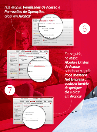 6. Nas etapas: Permissões de Acesso e Permissões de Operações, clicar em Avançar. 7. Em seguida, na etapa: Alçada e Limites de Acesso, selecionar a opção Pode acessar o Net Empresa a qualquer horário de qualquer dia e clicar em Avançar.