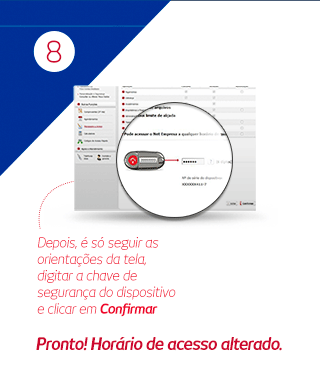 8. Depois, é só seguir as orientações da tela, digitar a chave de segurança do dispositivo e clicar em Confirmar. Pronto! Horário de acesso alterado.